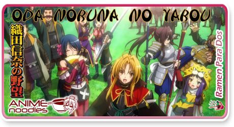 Anime Noodles: Oda Nobuna no Yabou - Ramen Para Dos
