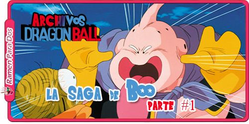 Archivos Dragon Ball #11: La saga de Boo parte 1 - Ramen Para Dos